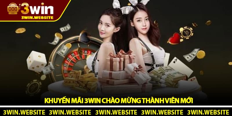 Khuyến Mãi 3Win Chào Mừng Thành Viên Mới